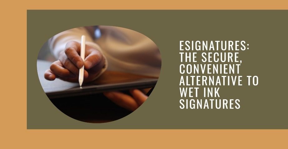 esignatures:-the-secure,-convenient-alternative-to-wet-ink-signatures