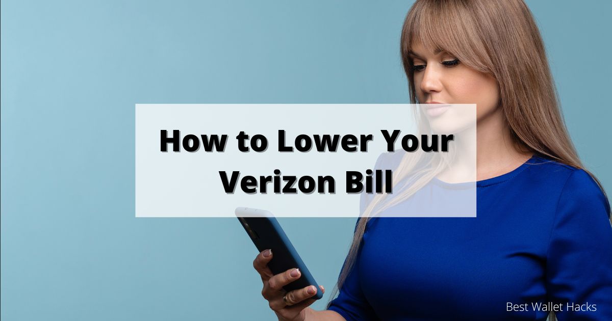 how-to-lower-your-verizon-bill:-8-ways-to-save